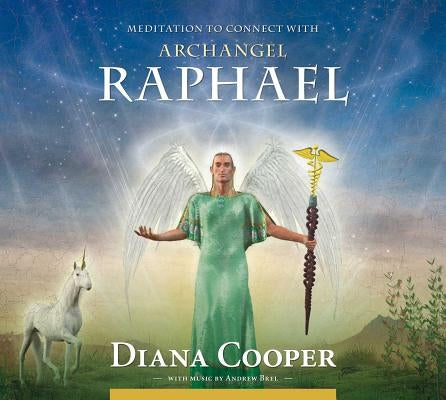 Meditation to Connect with Archangel Raphael by Cooper, Diana