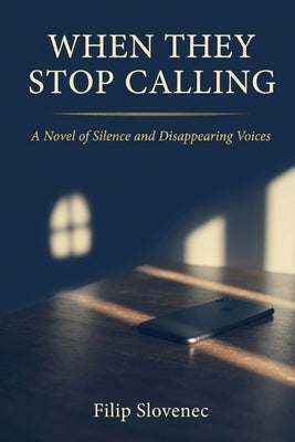 When They Stop Calling: A Parent's Survival Guide to Understanding, Grieving, and Finding Peace After Adult Child Estrangement by Slovenec, Filip