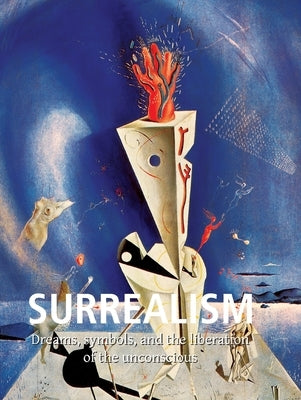 Surrealism: Dreams, symbols, and the liberation of the unconscious by Brodskaya, Natalia