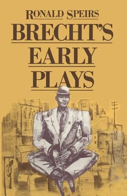 Brecht's Early Plays by Speirs, Ronald