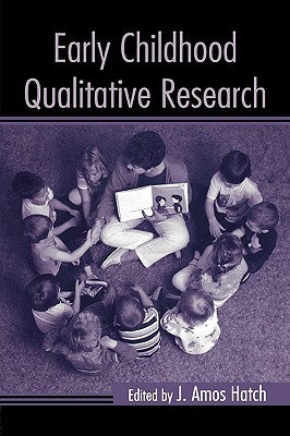 Early Childhood Qualitative Research by Hatch, J. Amos