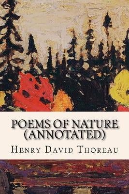 Poems of Nature (annotated) by Thoreau, Henry David