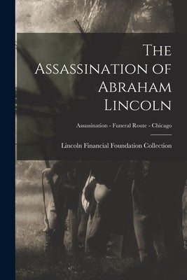 The Assassination of Abraham Lincoln; Assassination - Funeral Route - Chicago by Lincoln Financial Foundation Collection