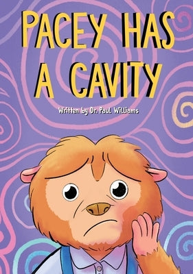 Pacey Has A Cavity: Pacey The Potto Goes To The Dentist by Williams, Paul