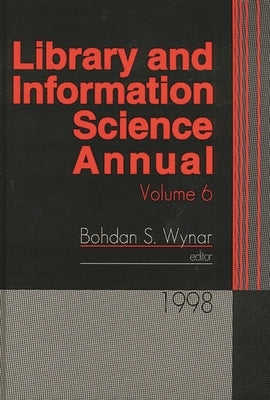 Library and Information Science Annual: 1998 Volume 6 by Wynar