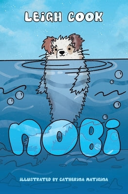 Nobi: Inspiring story about self-confidence, discovery, and friendship for young readers by Matigina, Catherina