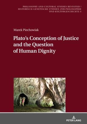 Plato's Conception of Justice and the Question of Human Dignity by Blandzi, Seweryn