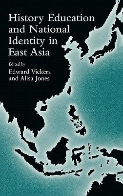 History Education and National Identity in East Asia by Vickers, Edward