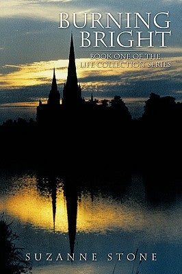 Burning Bright: Book One of the Life Collection Series by Stone, Suzanne