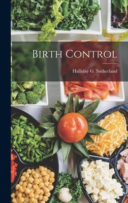Birth Control by Sutherland, Halliday G.