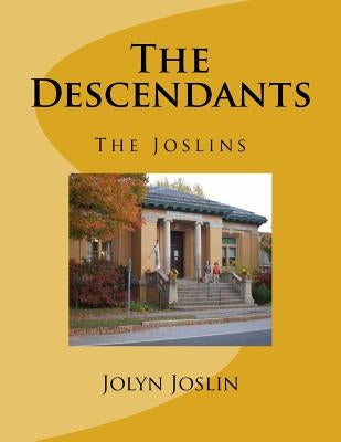 The Descendants: The Joslins by Joslin, Jolyn S.