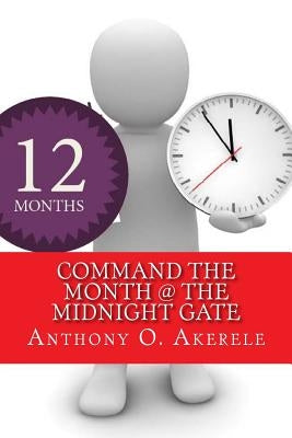 Command the Month @ The Midnight Gate by Akerele, Anthony O.
