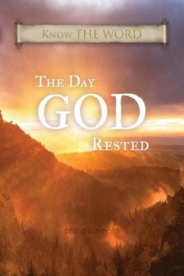 The Day GOD Rested by Arnold, Philip