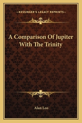 A Comparison Of Jupiter With The Trinity by Leo, Alan