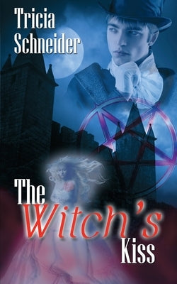 The Witch's Kiss by Schneider, Tricia