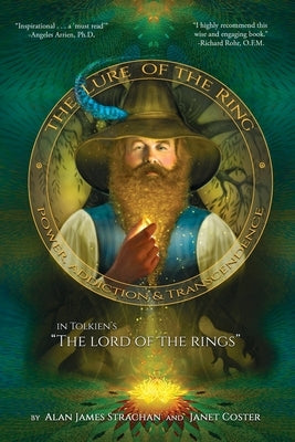 The Lure of the Ring: Power, Addiction and Transcendence in Tolkien's The Lord of the Rings by Coster, Janet
