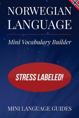 Norwegian Language Mini Vocabulary Builder: Stress Labeled! by Language Guides, Mini