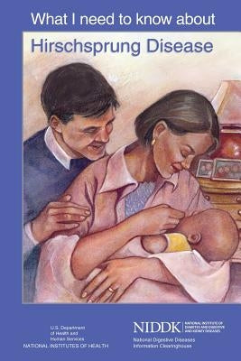 What I Need to Know About Hirschsprung Disease by Health, National Institutes of