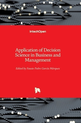 Application of Decision Science in Business and Management by García Márquez, Fausto Pedro