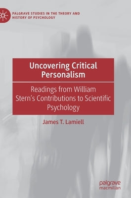 Uncovering Critical Personalism: Readings from William Stern's Contributions to Scientific Psychology by Lamiell, James T.