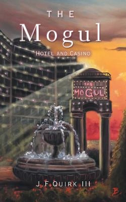 The Mogul: Hotel and Casino by Quirk, J. F., III