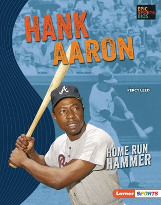 Hank Aaron: Home Run Hammer by Leed, Percy