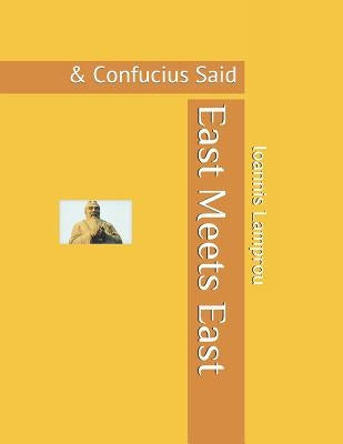 East Meets East: & Confucius Said by Ho, Edward