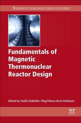 Fundamentals of Magnetic Thermonuclear Reactor Design by Glukhikh, Vasilij A.