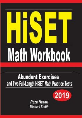 HiSET Math Workbook: Abundant Exercises and Two Full-Length HiSET Math Practice Tests by Nazari, Reza