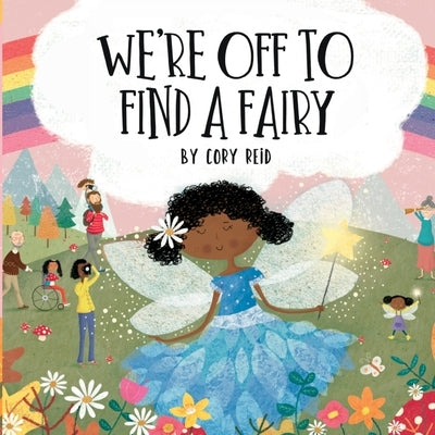 We're Off to Find a Fairy by Reid, Cory