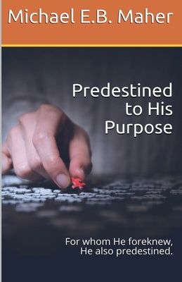 Predestined to His Purpose by Maher, Michael E. B.