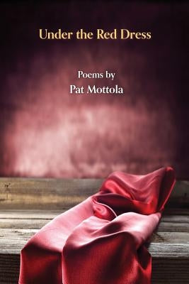 Under the Red Dress by Mottola, Pat