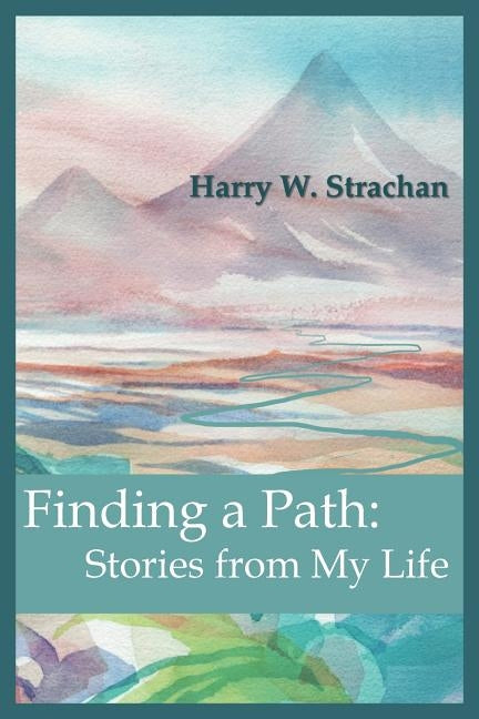 Finding a Path: Stories from My Life by Strachan, Harry W.
