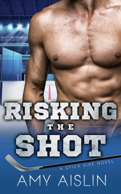 Risking the Shot by Aislin, Amy
