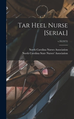 Tar Heel Nurse [serial]; v.35(1973) by North Carolina Nurses Association