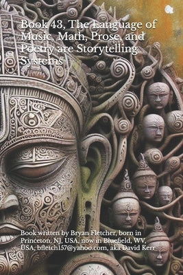 Book 43, The Language of Music, Math, Prose, and Poetry are Storytelling Systems by Kerr, David