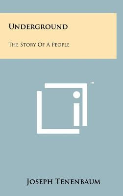 Underground: The Story of a People by Tenenbaum, Joseph