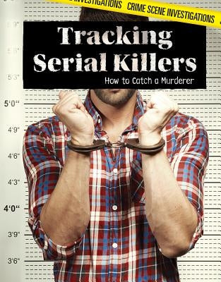 Tracking Serial Killers: How to Catch a Murderer by Honders, Christine