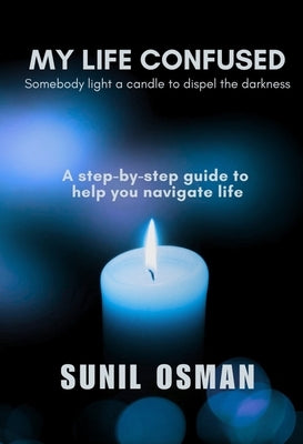 My Life Confused: Somebody light a candle to dispel the darkness by Osman, Sunil