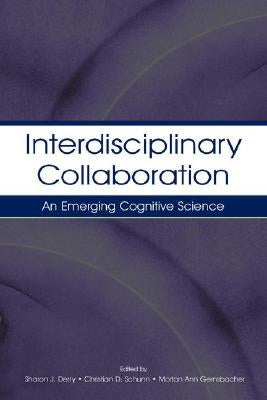 Interdisciplinary Collaboration: An Emerging Cognitive Science by Derry, Sharon J.
