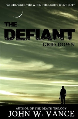 The Defiant: Grid Down by Vance, John W.