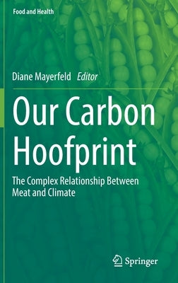 Our Carbon Hoofprint: The Complex Relationship Between Meat and Climate by Mayerfeld, Diane