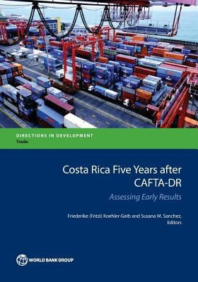 Costa Rica Five Years after CAFTA-DR by Koehler-Geib, Friederike (Fritzi)