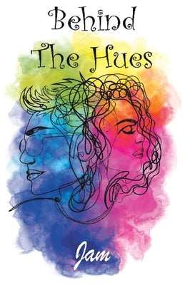 Behind the hues by Jam