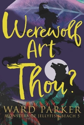 Werewolf Art Thou?: A paranormal mystery adventure by Parker, Ward