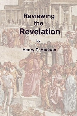 Reviewing the Revelation by Hudson, Henry T.
