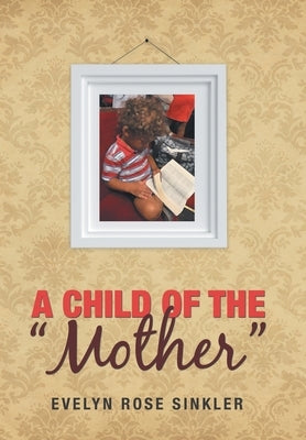 A Child of the "Mother" by Sinkler, Evelyn Rose