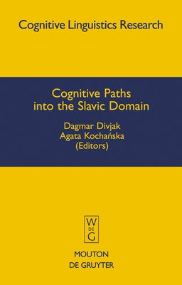 Cognitive Paths into the Slavic Domain by Divjak, Dagmar