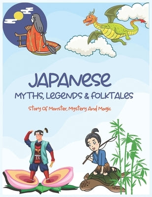 Japanese Myths, Legends & Folktales: Story of Monster, Mystery and Magic by David, Matthew