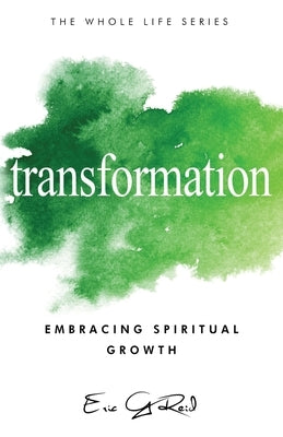 Transformation: Embracing Spiritual Growth by Reid, Eric G.
